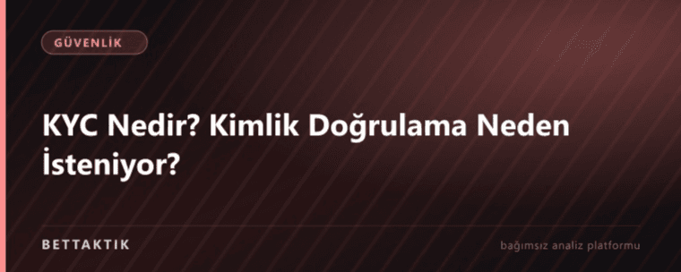 KYC Nedir? Kimlik Doğrulama Neden İsteniyor?
