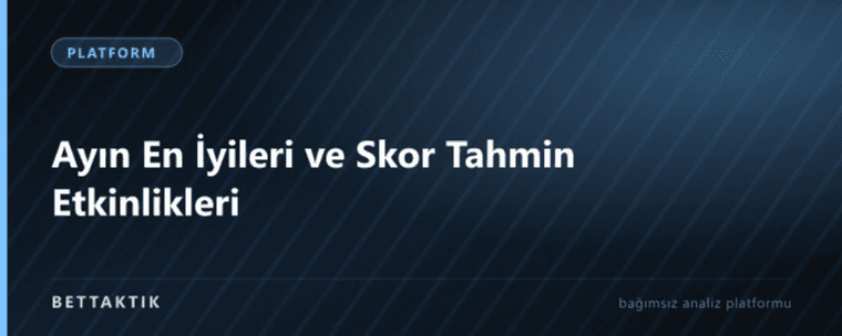 Ayın En İyileri ve Skor Tahmin Etkinlikleri