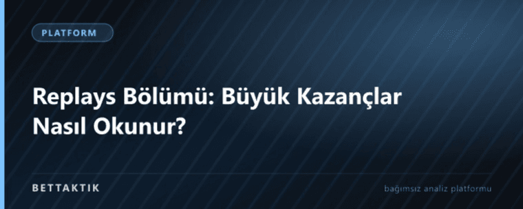 Replays Bölümü: Büyük Kazançlar Nasıl Okunur?