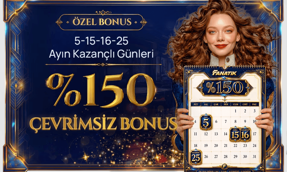5-15-16-25 Günlerine Özel %150 Yatırım Bonusu