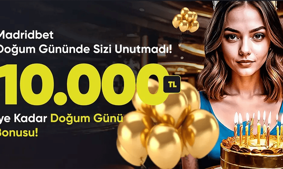 Doğum Günü Bonusu — 10.000₺'ye Kadar Nakit